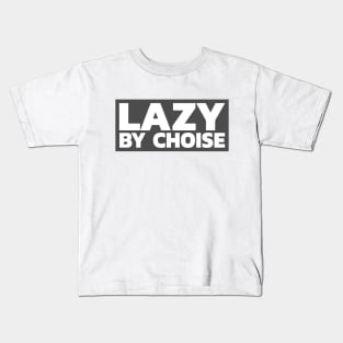 Lazy by choise Kids T-Shirt